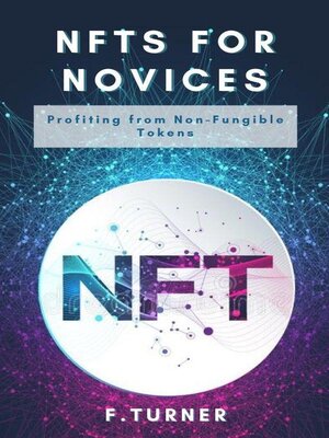 cover image of NFTs for Novices--Profiting from Non-Fungible Tokens